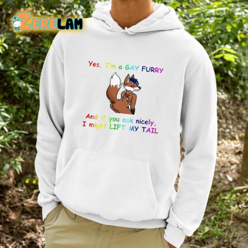 Yes I’m A Gay Furry And If You Ask Nicely I Might Lift My Tail Shirt
