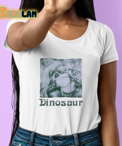 Youre Living All Over Me Dinosaur Shirt 6 1