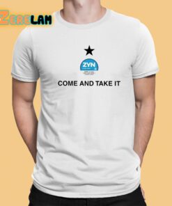 Zyn Come And Take It Shirt