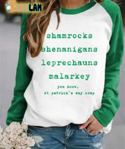 Shamrocks Shenanigans Leprechauns Malarkey You Know at Patrick’s Day Crap Sweatshirt
