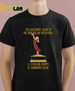 4X Grammy Album Of The Year Winners Taylor Nobody Else Shirt