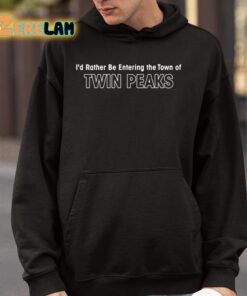 Aaron Cohen Id Rather Be Entering The Town Of Twin Peaks Shirt 9 1