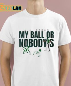 Aj Brown My Ball Or Nobodys Shirt 1 1