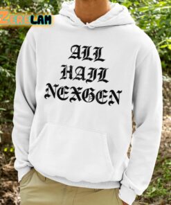 All Hail NexGen Shirt 9 1