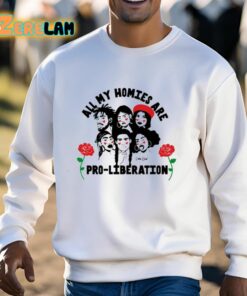 All My Homies Are Pro Liberation Shirt 13 1