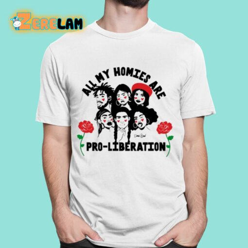 All My Homies Are Pro-Liberation Shirt