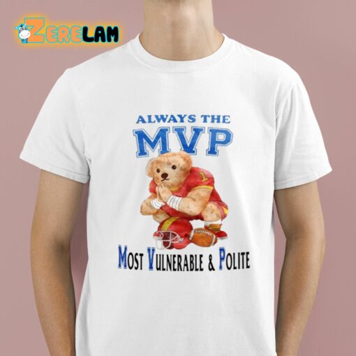 Always The Mvp Most Vulnerable And Polite Shirt