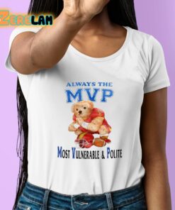 Always The Mvp Most Vulnerable And Polite Shirt 6 1