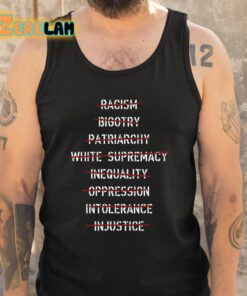 Anti Racism Bigotry Patriarchy White Supremacy Inequality Oppression Intolerance Shirt 6 1