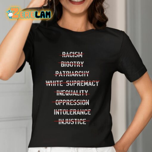 Anti Racism Bigotry Patriarchy White Supremacy Inequality Oppression Intolerance Shirt