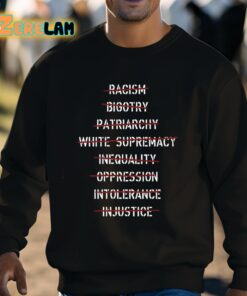 Anti Racism Bigotry Patriarchy White Supremacy Inequality Oppression Intolerance Shirt 8 1