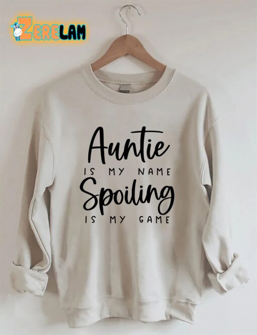 Auntie Is My Name Spoiling Is My Game Sweatshirt