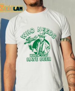 Barstool Who Needs Luck When You Have Beer Shirt