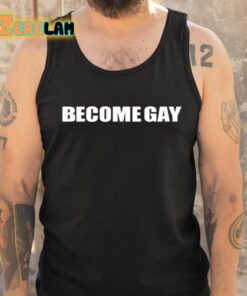 Become Gay Gayotic Shirt 6 1