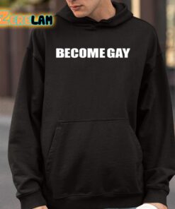 Become Gay Gayotic Shirt 9 1