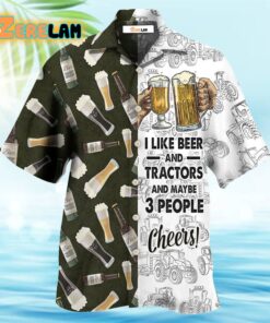 I Like Beer And Tractors And Maybe 3 People Hawaiian Shirt