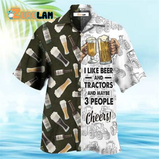 I Like Beer And Tractors And Maybe 3 People Hawaiian Shirt
