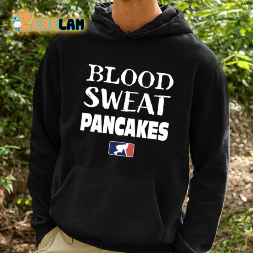 Blood Sweat Pancakes Shirt