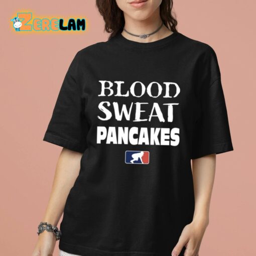 Blood Sweat Pancakes Shirt