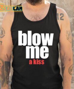 Blow Me A Kiss Shirt 6 1