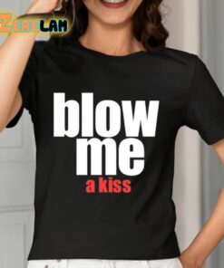 Blow Me A Kiss Shirt 7 1