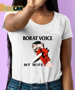 Borat Voice My Wife Shirt 6 1