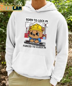 Born To Lock In Forced To Clock In Shirt 9 1
