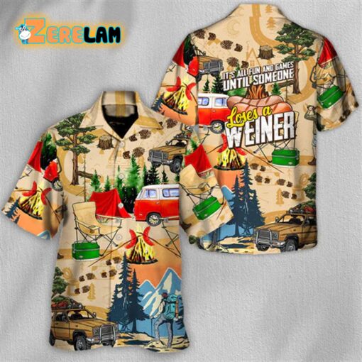 Camping It’s All Fun And Games Until Someone Loses A Weiner Hawaiian Shirt