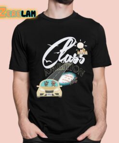 Class Ambition Did You Imagine It In A Different Way Shirt 11 1