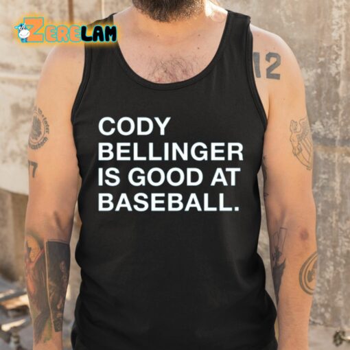 Cody Bellinger Is Good At Baseball Shirt