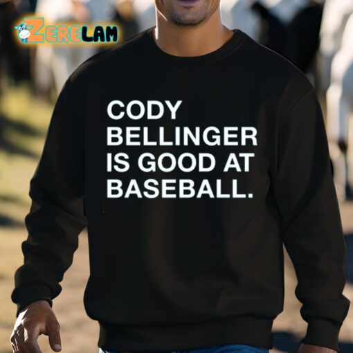 Cody Bellinger Is Good At Baseball Shirt