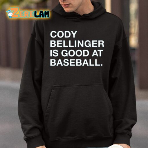 Cody Bellinger Is Good At Baseball Shirt