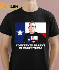 Concerned Parent In North Texas Shirt