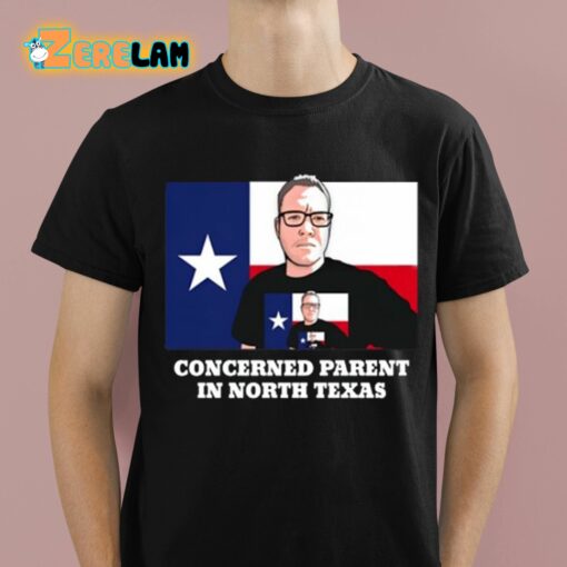 Concerned Parent In North Texas Shirt