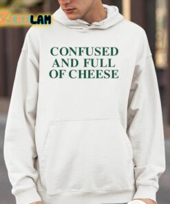 Confused And Full Of Cheese Shirt 14 1