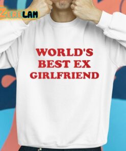 Cupofchaii Worlds Best Ex Girlfriend Shirt 8 1