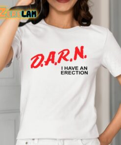 Darn I Have An Erection Shirt