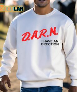 Darn I Have An Erection Shirt 13 1