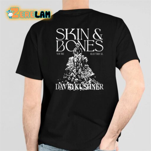 David Kushner Skins And Bones You’re Electrical Shirt