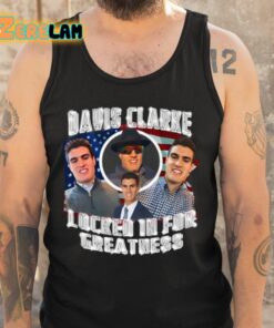Davis Clarke Locked In For Greatness Shirt 6 1