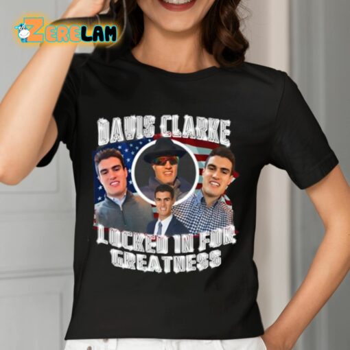 Davis Clarke Locked In For Greatness Shirt