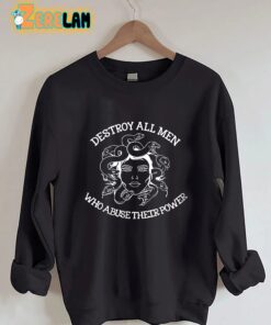 Destroy All Men Who Abuse Their Power Sweatshirt