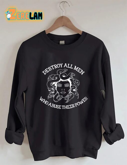 Destroy All Men Who Abuse Their Power Sweatshirt