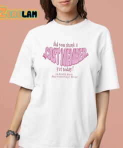 Did You Thank A Cast Member Yet Today Shirt