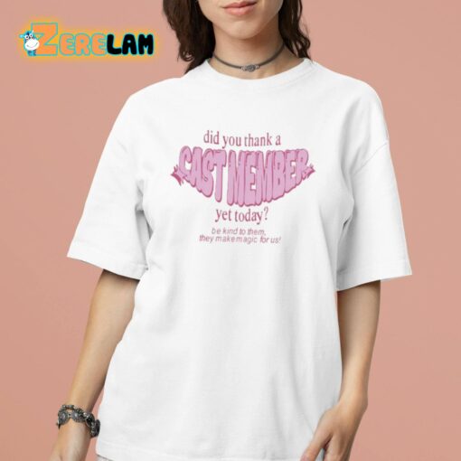 Did You Thank A Cast Member Yet Today Shirt