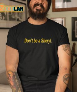 Don't Be A Sheryl Shirt 3 1