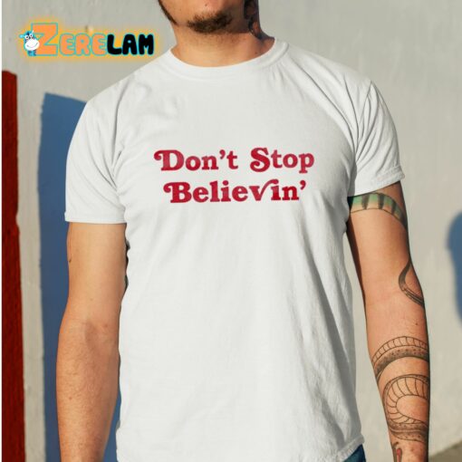 Don’t Stop Believin’ Shirt