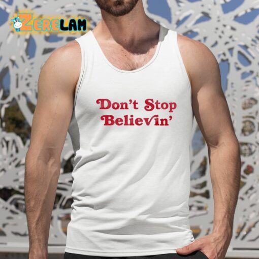 Don’t Stop Believin’ Shirt