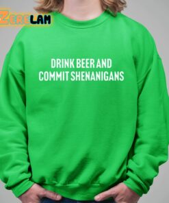 Drink Beer And Commit Shenanigans Shirt 8 1