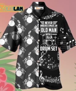 Drum Never Underestimate An Old Man With A Drum Set Hawaiian Shirt